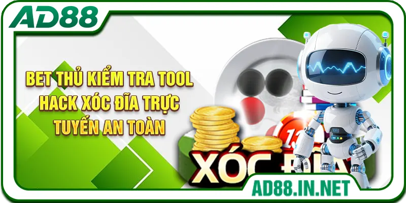 Bet thủ kiểm tra tool hack xóc đĩa trực tuyến an toàn