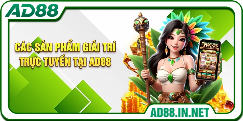 Các sản phẩm giải trí trực tuyến tại AD88