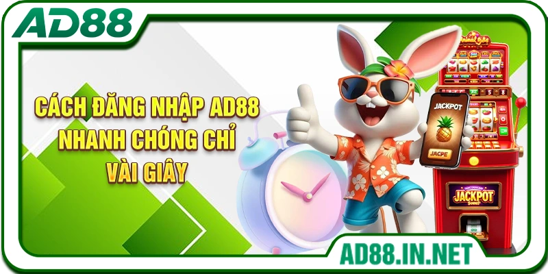 Cách đăng nhập AD88 nhanh chóng chỉ vài giây