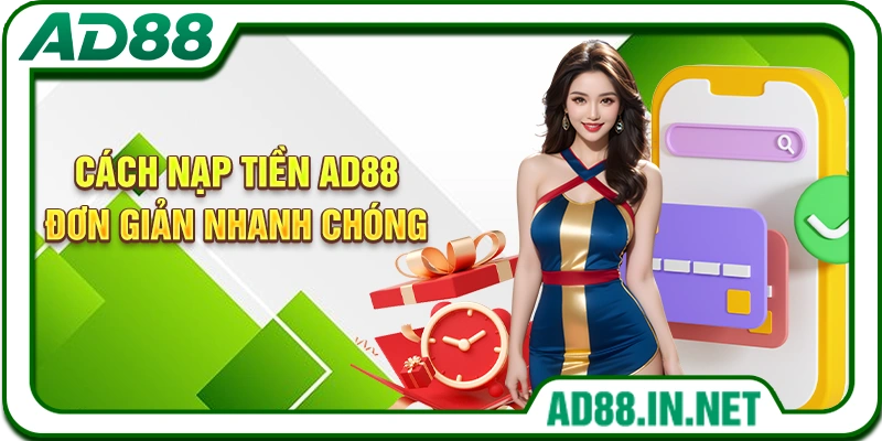 Cách nạp tiền AD88 đơn giản nhanh chóng