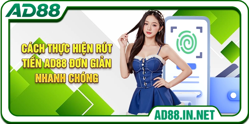 Cách thực hiện rút tiền AD88 đơn giản nhanh chóng