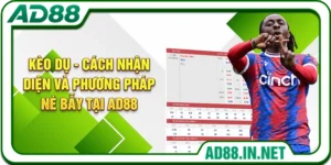 Kèo Dụ - Cách Nhận Diện Và Phương Pháp Né Bẫy Tại AD88