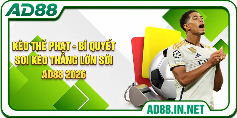 Kèo Thẻ Phạt - Bí Quyết Soi Kèo Thắng Lớn Tại AD88 