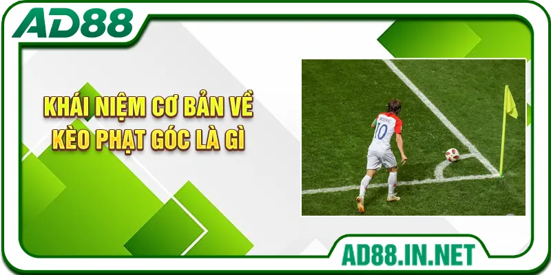 Khái niệm cơ bản về kèo phạt góc là gì