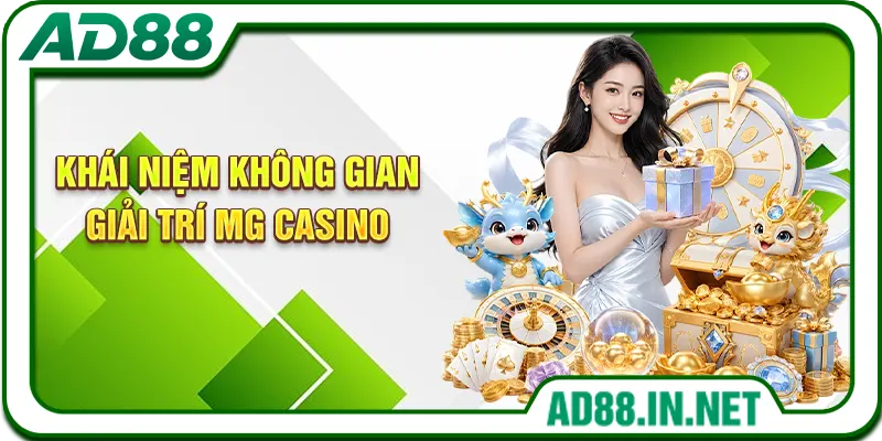 Khái niệm không gian giải trí MG Casino