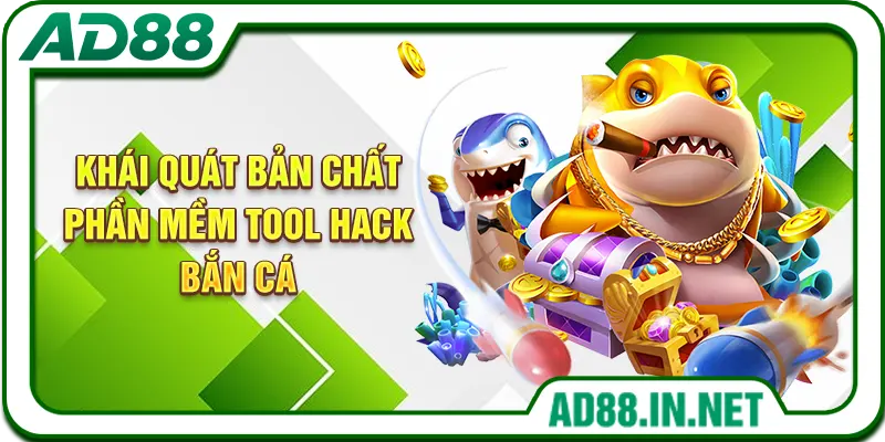 Khái quát bản chất phần mềm tool hack bắn cá