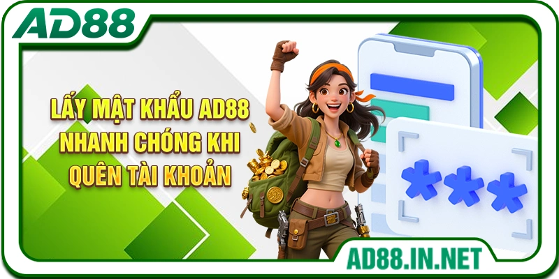 Lấy Mật Khẩu AD88 Nhanh Chóng Khi Quên Tài Khoản