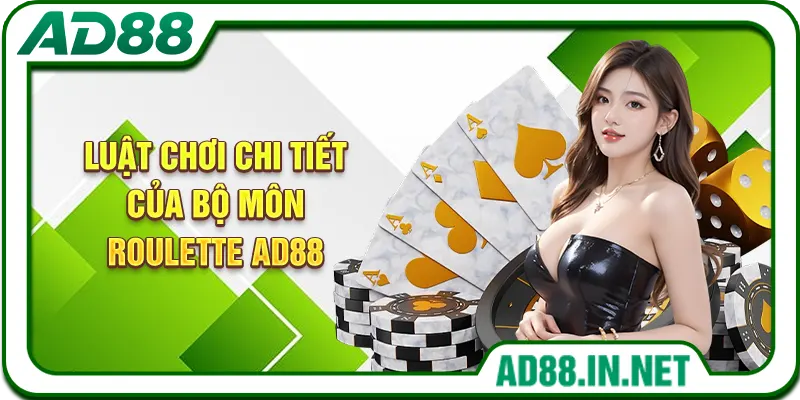 Luật chơi chi tiết của bộ môn Roulette AD88