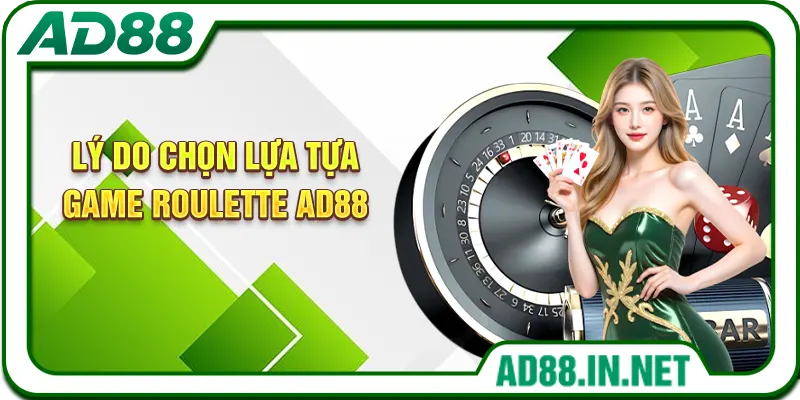 Lý do chọn lựa tựa game Roulette AD88