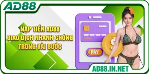 Nạp Tiền AD88 – Giao Dịch Nhanh Chóng Trong Vài Bước