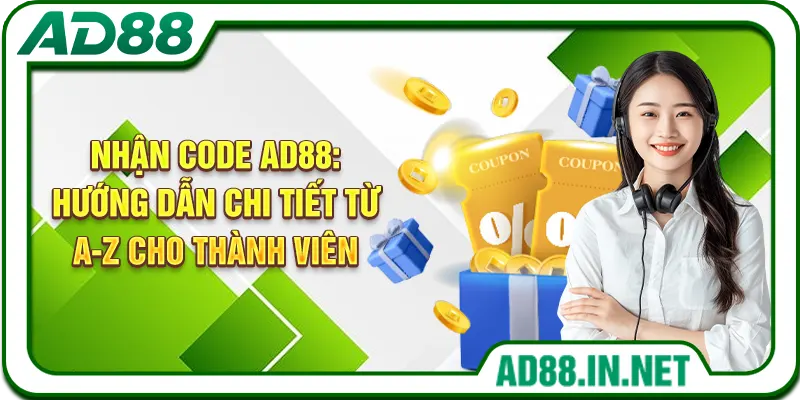 Nhận Code AD88: Hướng Dẫn Chi Tiết Từ A-Z Cho Thành Viên