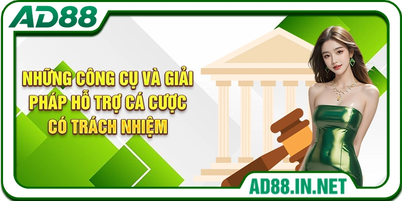 Những công cụ và giải pháp hỗ trợ cá cược có trách nhiệm