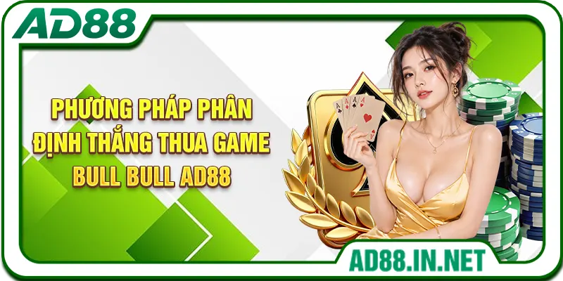 Phương pháp phân định thắng thua game Bull Bull AD88