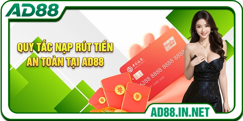 Quy tắc nạp rút tiền an toàn tại AD88
