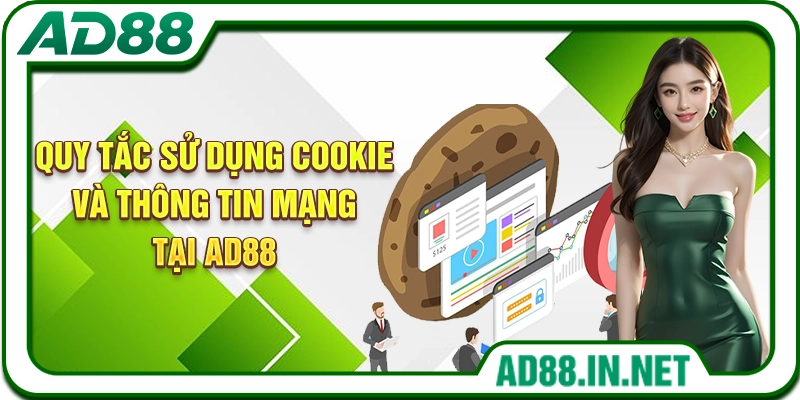 Quy tắc sử dụng cookie và thông tin mạng tại AD88