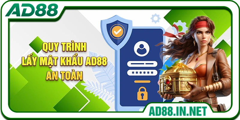 Quy trình lấy mật khẩu AD88 an toàn