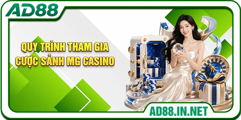 Quy trình tham gia cược sảnh MG Casino