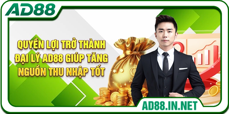 Quyền lợi trở thành đại lý AD88 giúp tăng nguồn thu nhập tốt