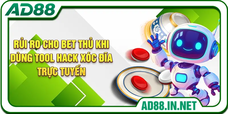 Rủi ro cho bet thủ khi dùng tool hack xóc đĩa trực tuyến