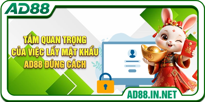 Tầm quan trọng của việc lấy mật khẩu AD88 đúng cách