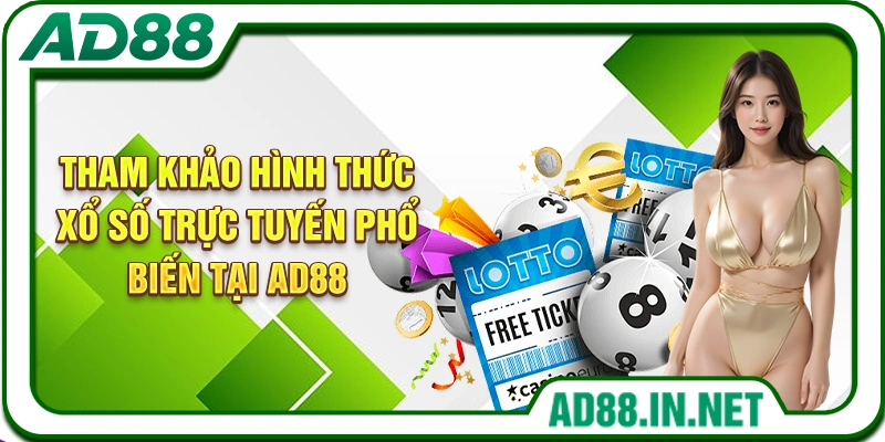 Tham khảo hình thức xổ số trực tuyến phổ biến tại AD88