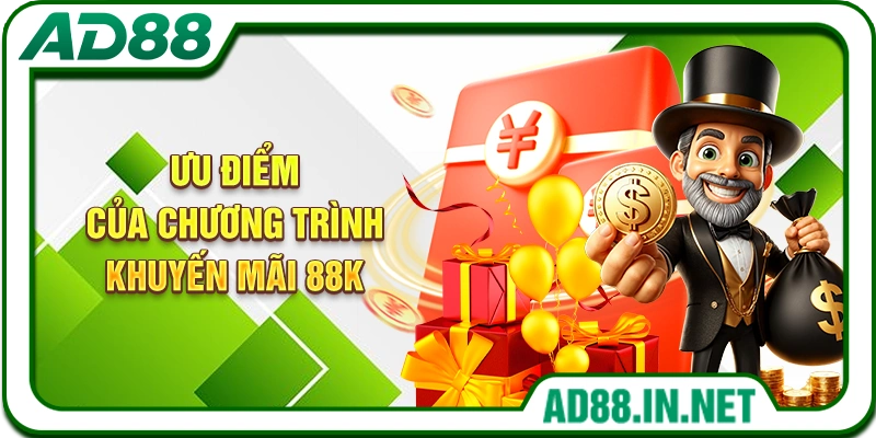Ưu điểm của chương trình khuyến mãi 88K